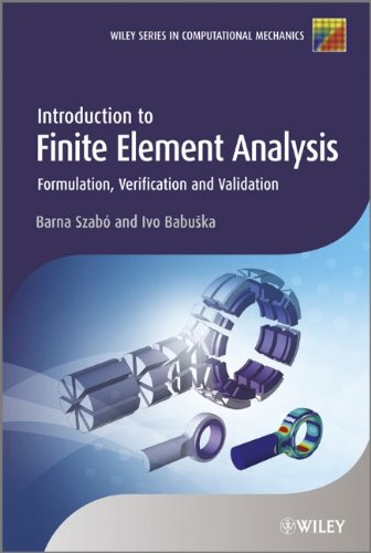 Introduction To Finite Element Analysis Formulation Verification And Validation Wiley Series In Computational Mechanics 1st Edition Barna Szab