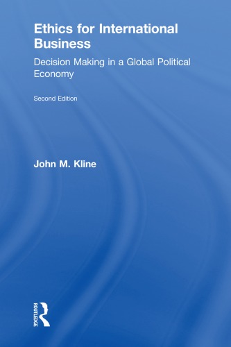 Ethics For International Business Decisionmaking In A Global Political Economy 2nd Edition John Kline