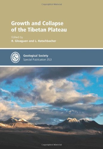 Growth And Collapse Of The Tibetan Plateau Geological Society Special Publication 353 R Gloaguen