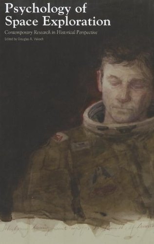 Psychology Of Space Exploration Contemporary Research In Historical Perspective First Douglas A Vakoch Editor