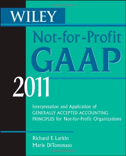 Wiley Notforprofit Gaap 2011 Interpretation And Application Of Generally Accepted Accounting Principles 8th Edition Richard F Larkin