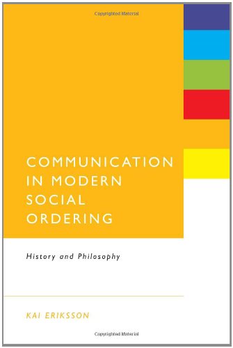 Communication In Modern Social Ordering History And Philosophy Kai Eriksson