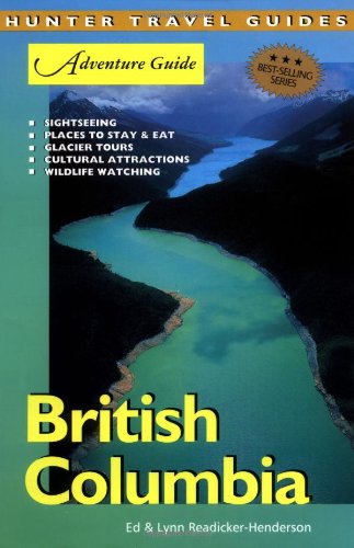 British Columbia Adventure Guide Ed Readickerhenderson Lynn Readickerhenderson
