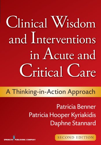 Clinical Wisdom And Interventions In Acute And Critical Care A Thinkinginaction Approach 2nd Edition 2nd Edition Patricia Benner
