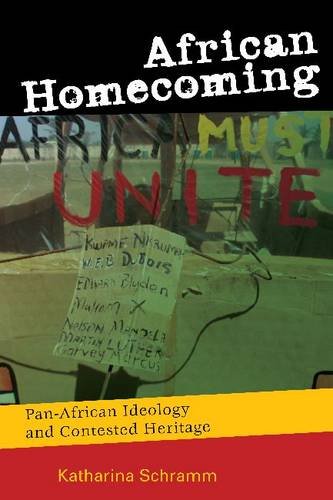 African Homecoming Panafrican Ideology And Contested Heritage Critical Cultural Heritage Katharina Schramm