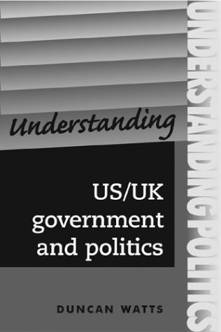 Understanding Us Uk Government And Politics Understanding Politics Duncan Watts