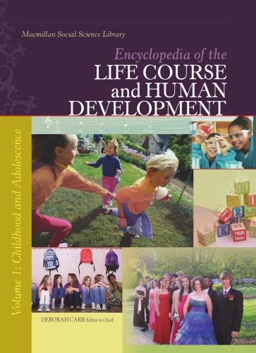 Encyclopedia Of The Life Course And Human Development Volume 1 Childhood And Adolescence Deborah S Carr