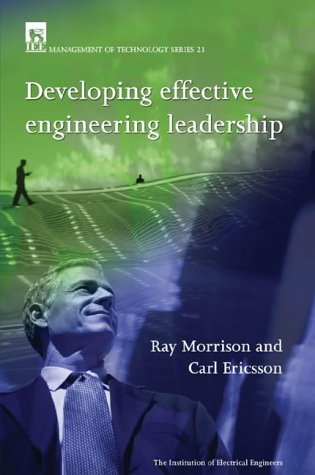 Developing Effective Engineering Leadership Ray Morrison And Carl Ericsson