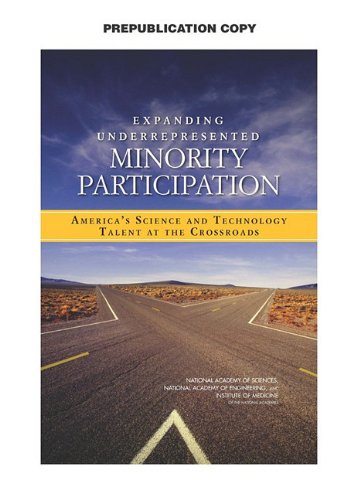 Expanding Underrepresented Minority Participation Americas Science And Technology Talent At The Crossroads 1st Edition Committee On Underrepresented Groups And The Expansion Of The Science And Engineering Workforce Pipeline