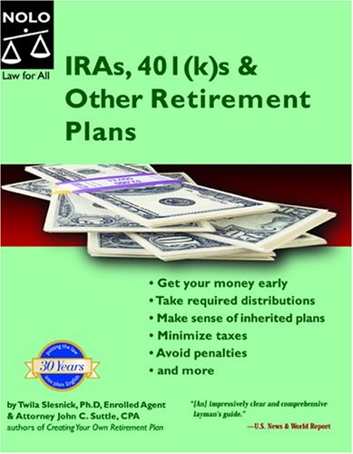 Iras 401ks Other Retirement Plans Taking Your Money Out 6th Edition Twila Slesnick