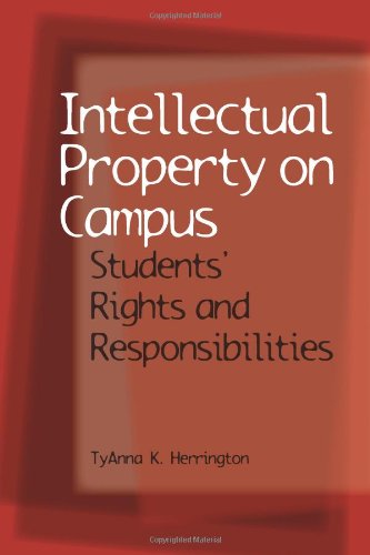 Intellectual Property On Campus Students Rights And Responsibilities 1st Edition Tyanna K Herrington