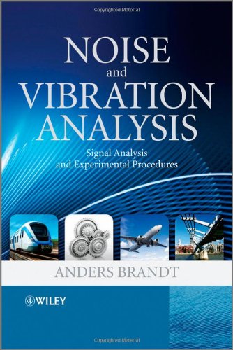 Noise And Vibration Analysis Signal Analysis And Experimental Procedures 1st Edition Anders Brandt