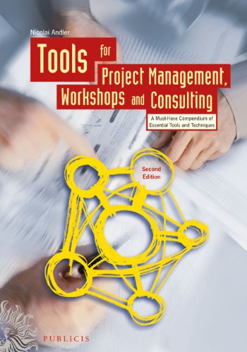Tools For Project Management Workshops And Consulting A Musthave Compendium Of Essential Tools And Techniques 2nd Edition Nicolai Andler