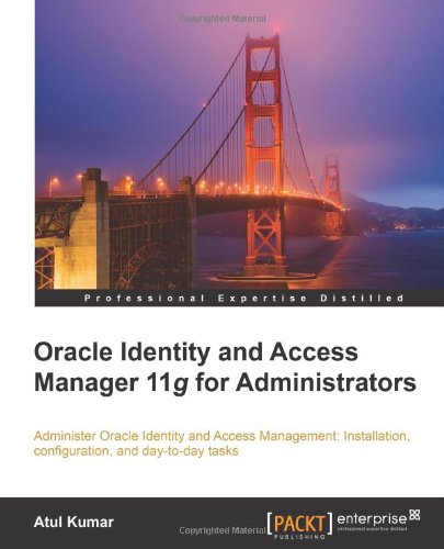 Oracle Identity And Access Manager 11g For Administrators Atul Kumar