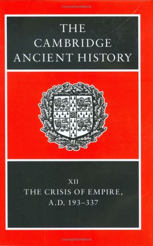The Cambridge Ancient History Vol 12 The Crisis Of Empire Ad 193337 Second Alan Bowman