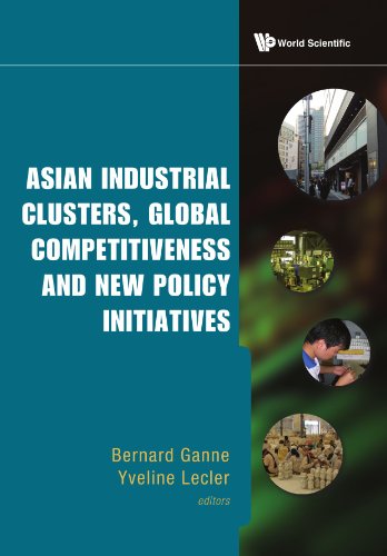 Asian Industrial Clusters Global Competitiveness And New Policy Initiatives Bernard Ganne