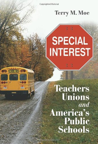 Special Interest Teachers Unions And Americas Public Schools 1st Edition Terry M Moe