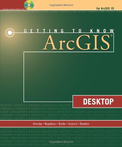 Getting To Know Arcgis Desktop Second Edition For Arcgis 10 Tim Ormsby
