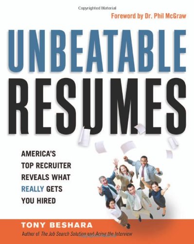 Unbeatable Rsums Americas Top Recruiter Reveals What Really Gets You Hired Original Tony Beshara