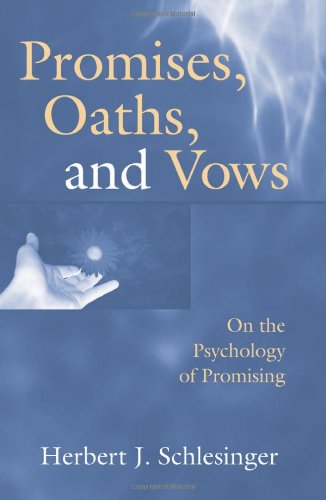 Promises Oaths And Vows On The Psychology Of Promising 1st Edition Herbert J Schlesinger