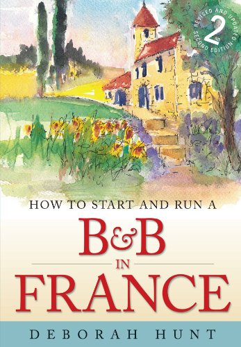 How To Start And Run A Bb In France 2nd Ed Second Revised And Updated Deborah Hunt