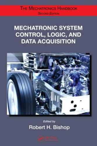 Mechatronic System Control Logic And Data Acquisition The Mechatronics Handbook Second Edition Robert H Bishop