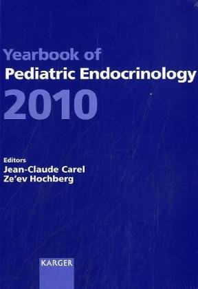 Yearbook Of Pediatric Endocrinology 2010 Endorsed By The European Society For Paediatric Endocrinology 1st Edition Jeanclaude Carel