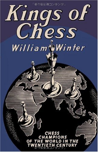 Kings Of Chess Chess Championships Of The Twentieth Century William Winter