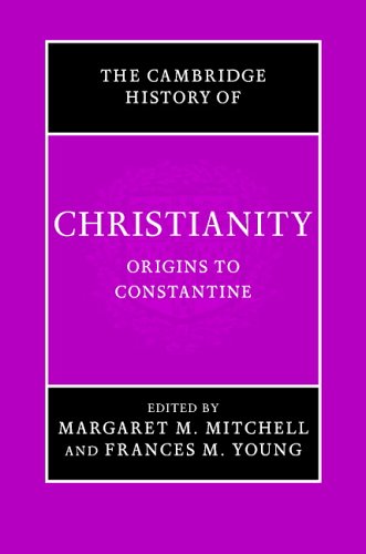 Origins To Constantine Cambridge History Of Christianity Vol 1 Margaret Mary Mitchell