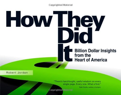 How They Did It Billion Dollar Insights From The Heart Of America Kindle Edition 10 November 2010 Robert Jordan