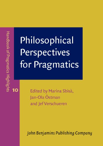 Philosophical Perspectives For Pragmatics Handbook Of Pragmatics Highlights Marina Sbis