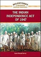 The Indian Independence Act Of 1947 Milestones In Modern World History 1st Edition Susan Muaddi Darraj