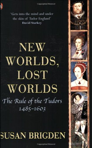 The Penguin History Of Britain Vol 5 New Worlds Lost Worlds The Rule Of The Tudors 14851603 2006 Susan Brigden