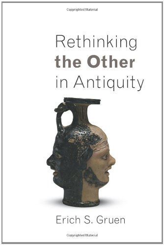 Rethinking The Other In Antiquity Martin Classical Lectures Erich S Gruen