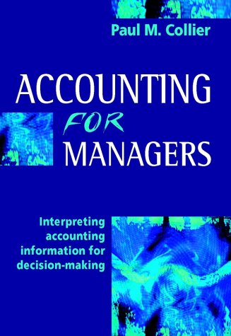 Accounting For Managers Interpreting Accounting Information For Decisionmaking 1st Edition Paul M Collier