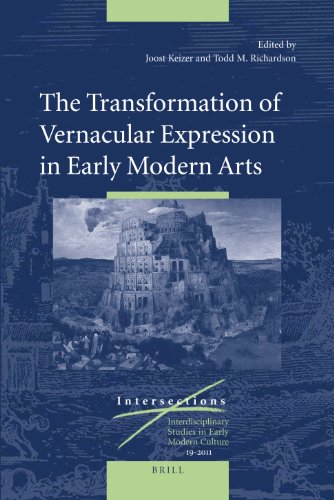 The Transformation Of Vernacular Expression In Early Modern Arts Edited By Joost Keizer Todd M Richardson