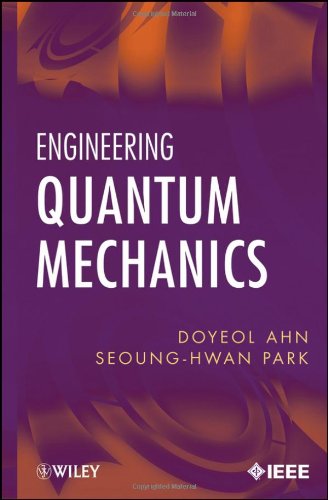 Engineering Quantum Mechanics 1st Edition Doyeol Ahn Seounghwan Park