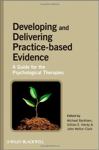 Developing And Delivering Practicebased Evidence A Guide For The Psychological Therapies 1st Edition Michael Barkham