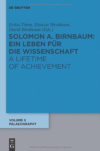 Solomon A Birnbaum A Lifetime Of Achievement A Collection Of His Papers Palaographie Erika Timm