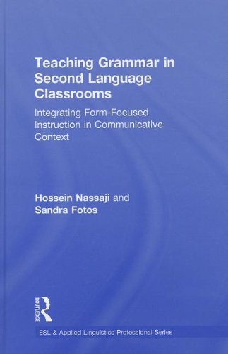 Teaching Grammar In Second Language Classrooms Integrating Formfocused Instruction In Communicative Context Esl Applied Linguistics Professional Series 1st Edition Hossein Nassaji
