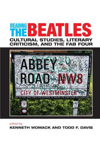 Reading The Beatles Cultural Studies Literary Criticism And The Fab Four Kenneth Womack And Todd F Davis Editors