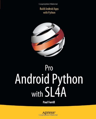 Pro Android Scripting With Sl4a Writing Android Native Apps Using Python Lua And Beanshell 1st Edition Paul Ferrill