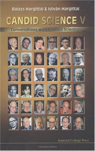 Candid Science V Conversations With Famous Scientists Pt 5 Balazs Hargittai