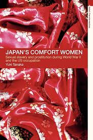 Japans Comfort Women Sexual Slavery And Prostitution During World War Ii And The Us Occupation 2002 Yuki Tanaka