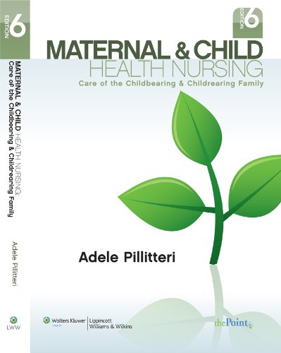Maternal And Child Health Nursing Care Of The Childbearing And Childrearing Family 6th Edition 6th Edition Adele Pillitteri