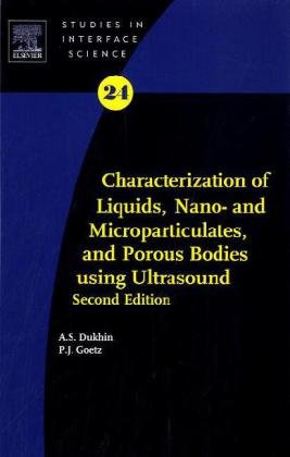 Characterization Of Liquids Nano And Microparticulates And Porous Bodies Using Ultrasound 2nd Andrei S Dukhin And Philip J Goetz Eds