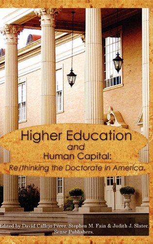 Higher Education And Human Capital Rethinking The Doctorate In America David M Vallejo Prez Ed