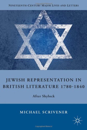 Jewish Representation In British Literature 17801840 After Shylock Nineteenthcentury Major Lives And Letters Michael Scrivener