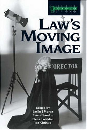 Laws Moving Image Leslie Moran Elena Loizidou Ian Christie Emma Sandon Editors