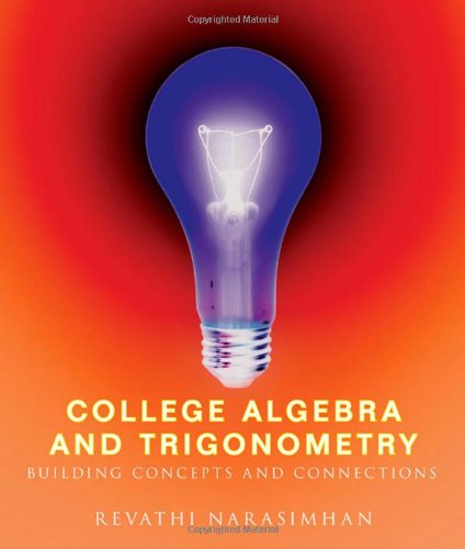 College Algebra And Trigonometry Building Concepts And Connections 1st Edition Revathi Narasimhan
